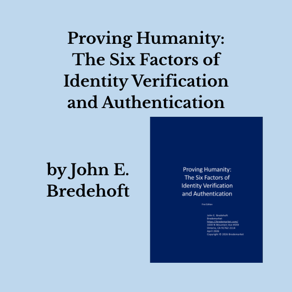 The cover of "Proving Humanity: The Six Factors of Identity Verification and Authentication" by John E. Bredehoft, Bredemarket.,
