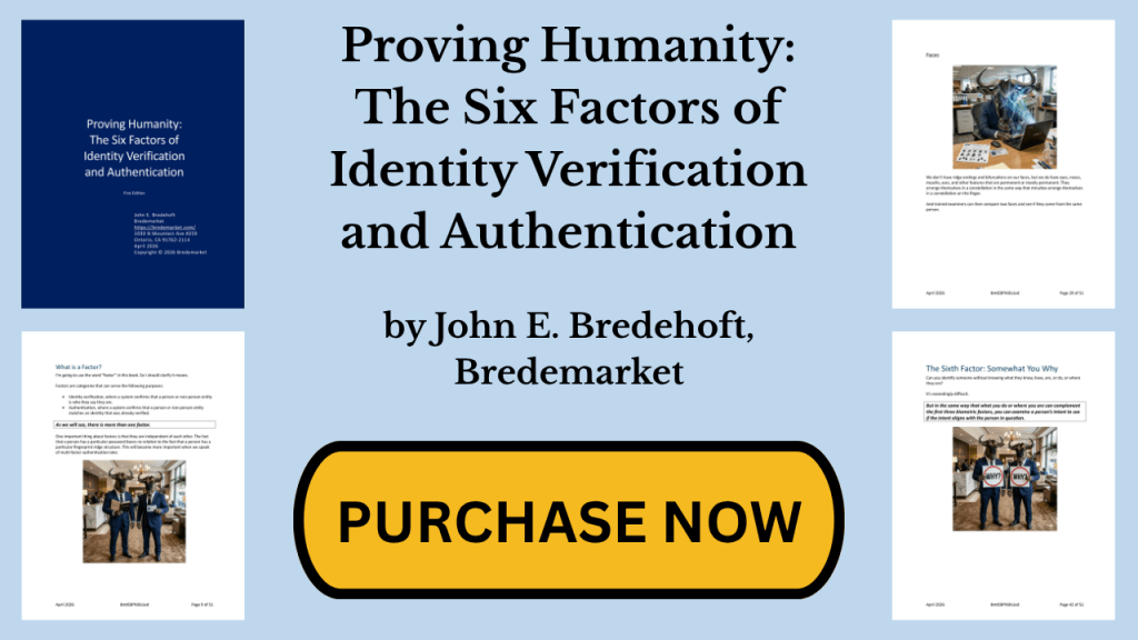 Four pages from "Proving Humanity: The Six Factors of Identity Verification and Authentication" by John E. Bredehoft, Bredemarket. Click on the image to purchase.